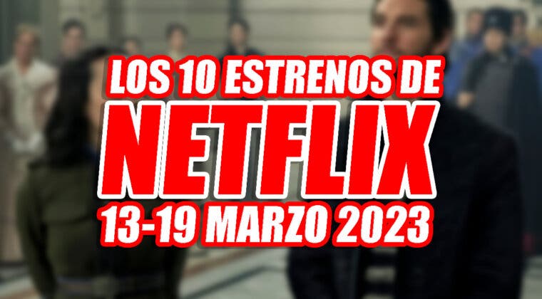Imagen de Secuelas y nuevas temporadas entre los 10 estrenos de Netflix esta semana (13-19 marzo 2023)