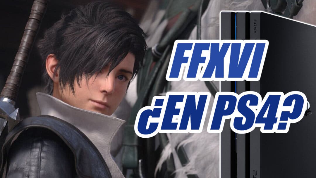 Por qué Final Fantasy XVI no saldrá en PS4? Sus creadores lo dejan