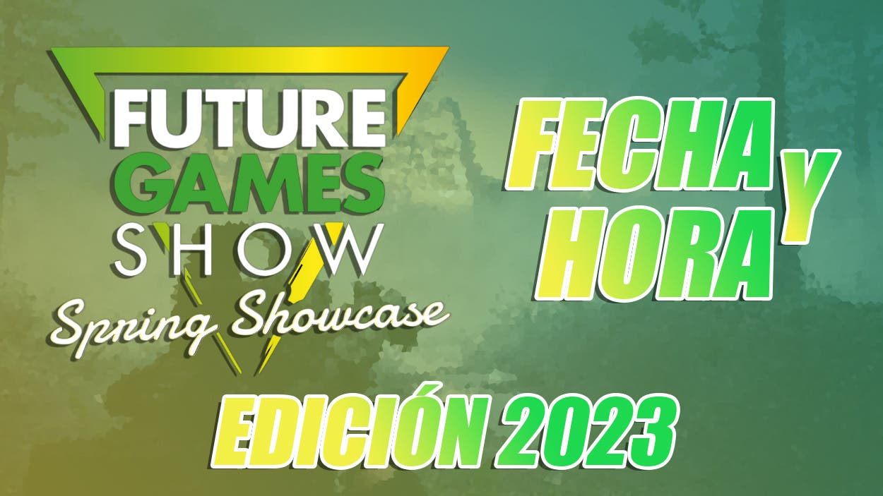 Announcement of a Future Games Show for this month of March and with some other novelties