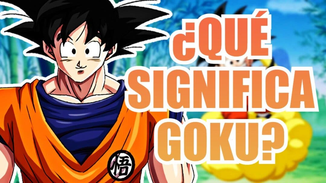  Dragon Ball  ¿Qué significa Goku en japonés?
