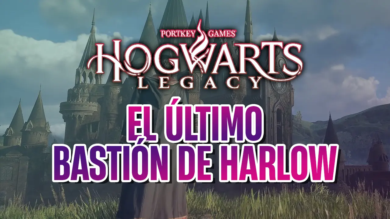 guia hogwarts legacy el ultimo bastion de harlow