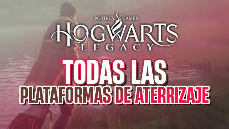 guia hogwarts legacy plataformas aterrizaje