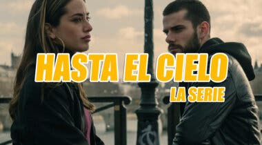 Imagen de Hasta el cielo: La serie (2023) - Fecha, tráiler, sinopsis y reparto de la secuela de Netflix