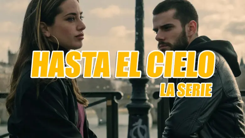 hasta el cielo la serie