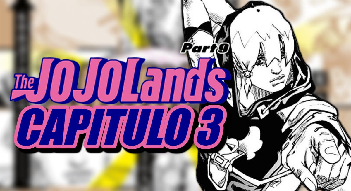 JoJoLands: schedule and where to read in Spanish chapter 3 of part 9 of JoJo’s Bizarre Adventure