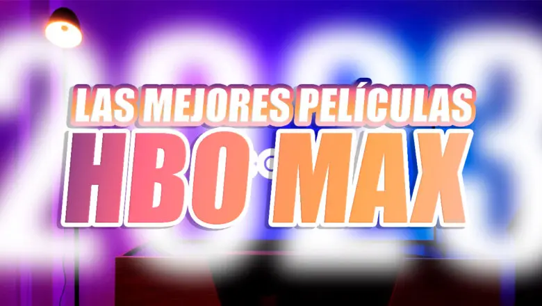 mejores peliculas hbo max 2023