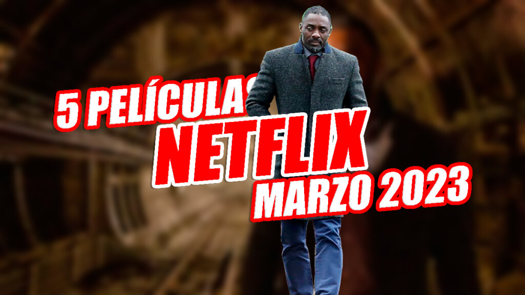netflix peliculas marzo 2023