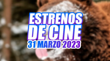 Imagen de Si quieres ir al cine esta semana, descubre los 4 estrenos más importantes del viernes 31 de marzo de 2023