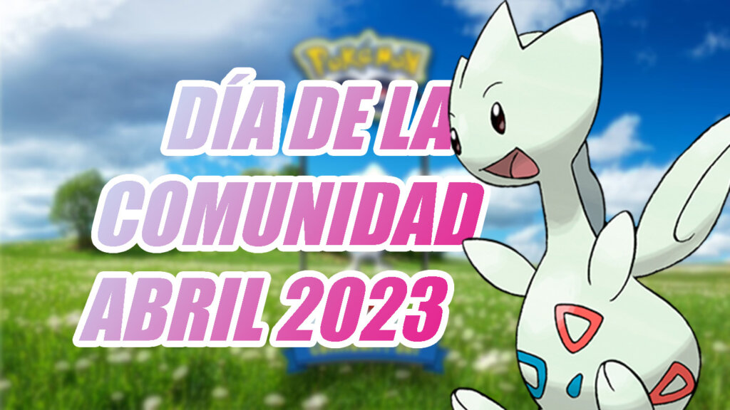 Pokemon GO Dia de la Comunidad Togetic abril 2023