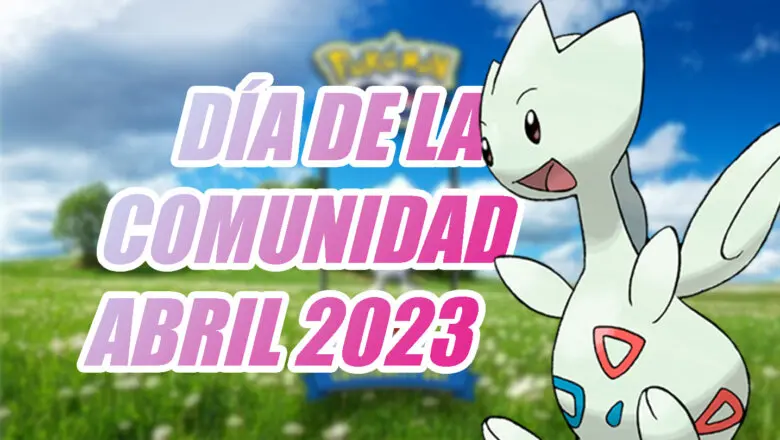 Pokemon GO Dia de la Comunidad Togetic abril 2023