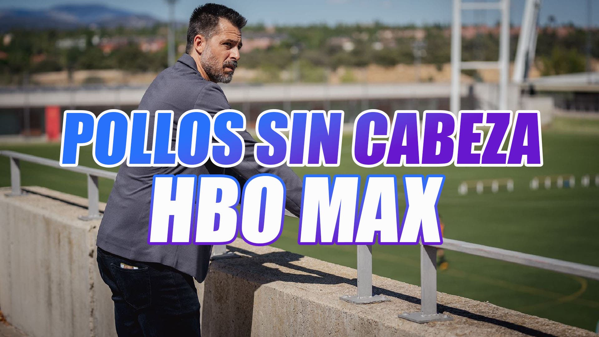 Headless Chickens: Date, trailer, synopsis and cast of Hugo Silva’s football series on HBO Max