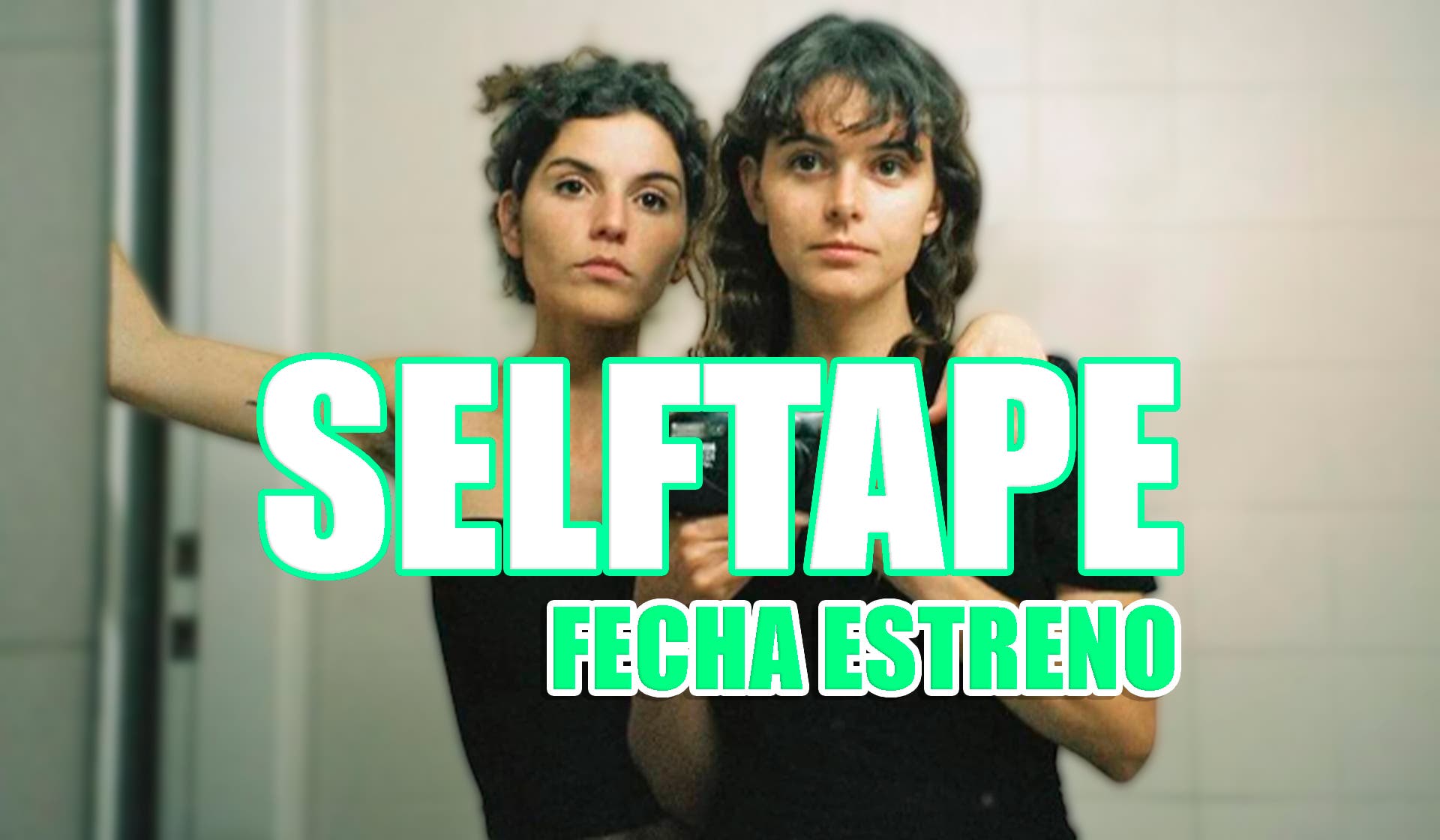 Trailer and release date of Selftape, the new original series from Filmin