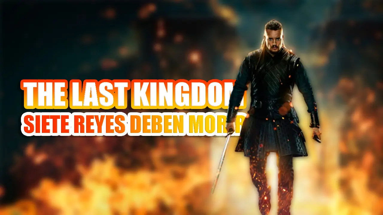 siete reyes deben morir the last kingdom