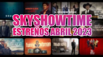Imagen de Los estrenos de SkyShowtime en abril de 2023 más destacados