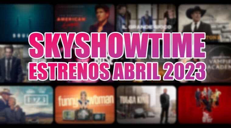 Imagen de Los estrenos de SkyShowtime en abril de 2023 más destacados