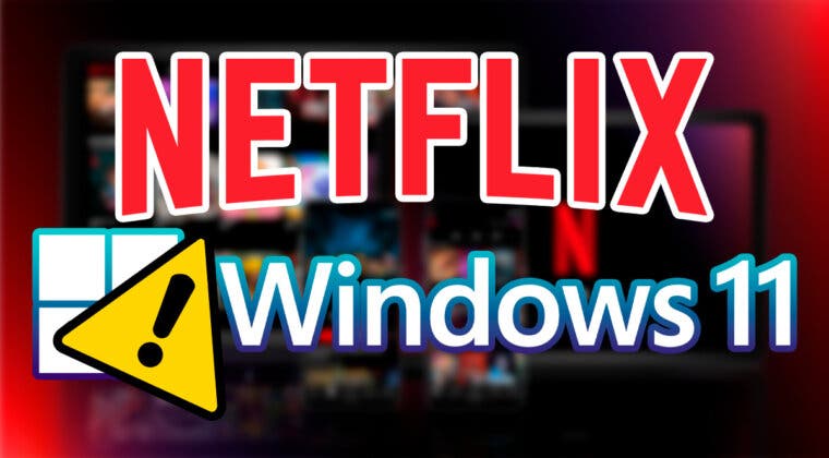 Imagen de Descubre cómo solucionar los problemas más comunes de la app de Netflix en Windows 11