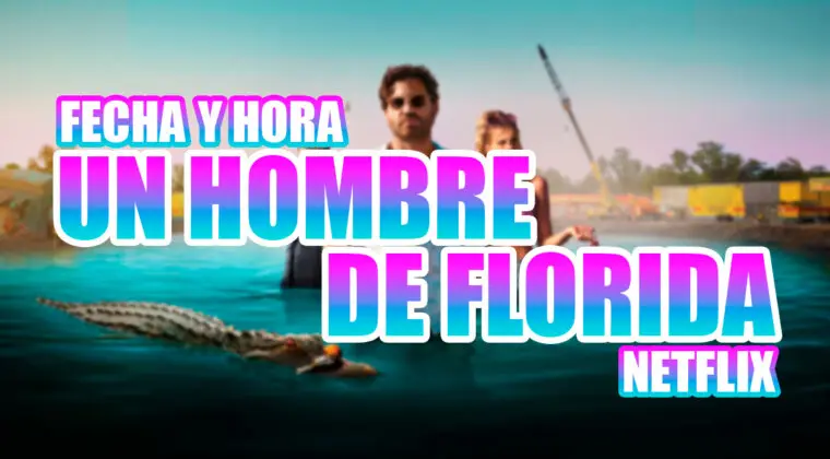 Imagen de ¿Cuándo se estrena Un hombre de Florida en Netflix? Fecha y hora