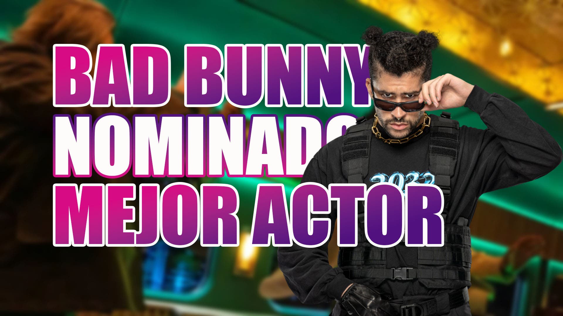 Why was Bad Bunny nominated for Best Actor at the 2023 MTV Movie & TV Awards?