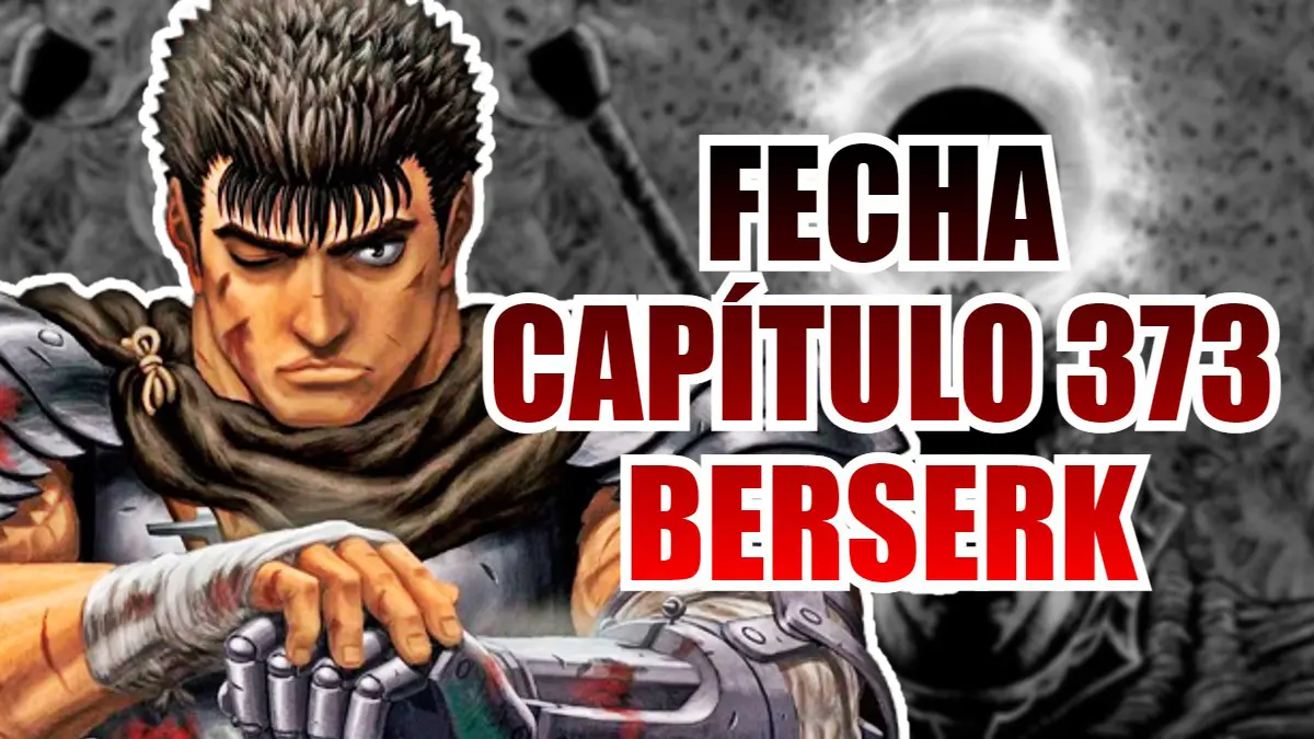 BERSERK FECHA CAPITULO 373