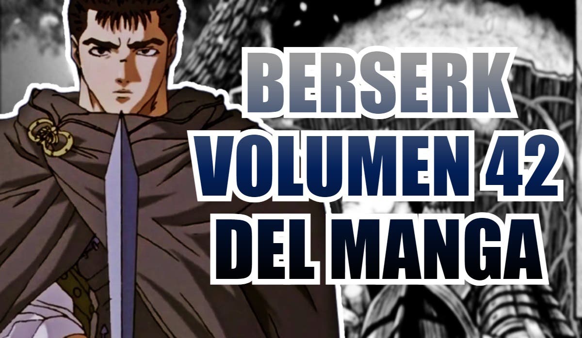 Berserk: volume 42 of the manga already has an official publication date