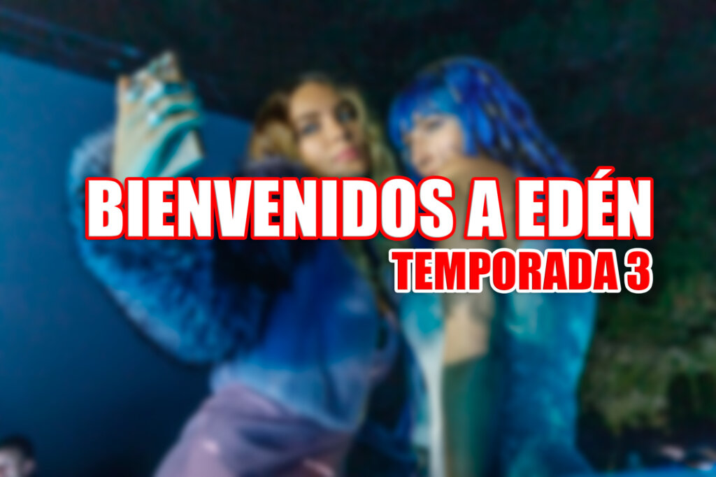 bienvenidos a eden temporada 3