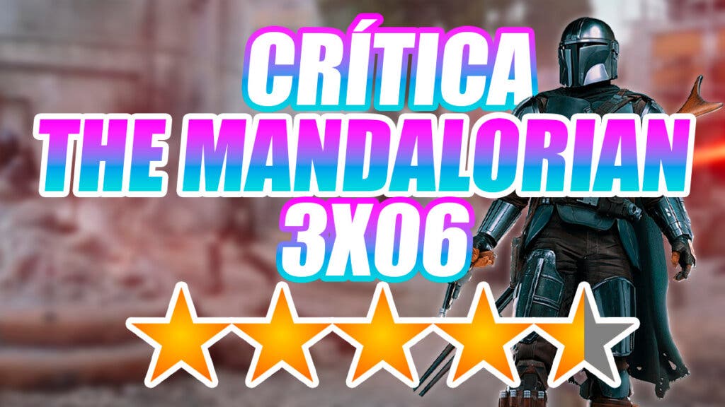 Crítica The Mandalorian 3x06