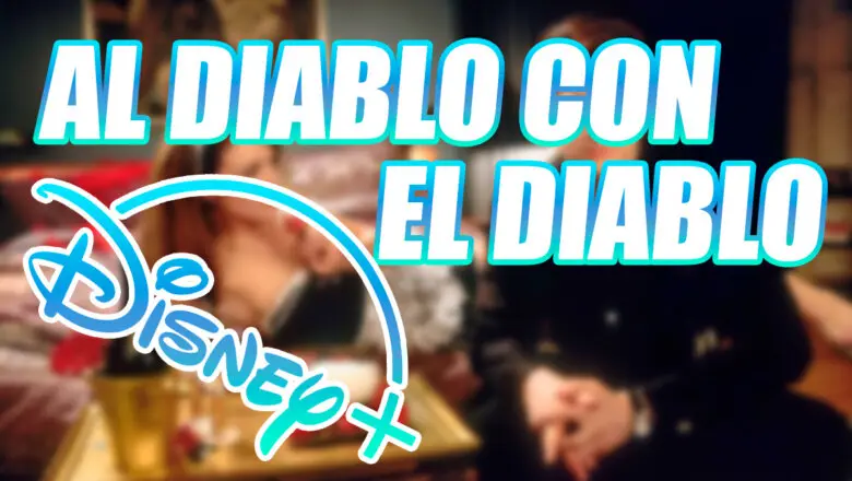 Diney Plus Al diablo con el diablo