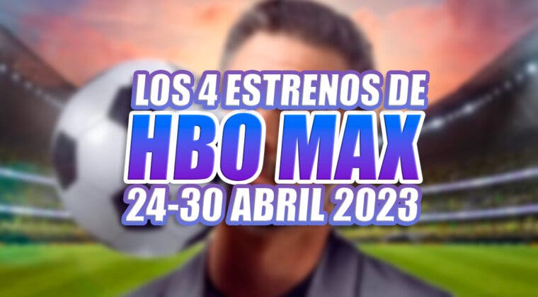 Imagen de Los 4 estrenos de HBO Max esta semana (24-30 abril 2023) que volarán tu cabeza
