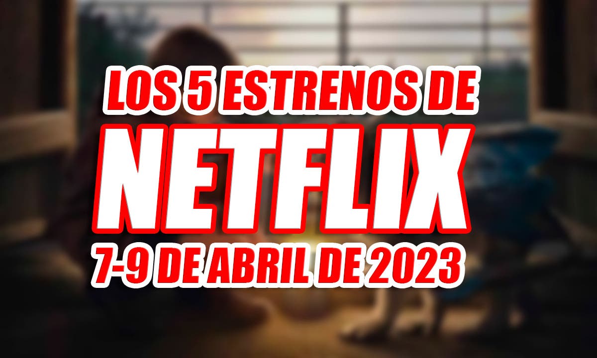 Netflix’s 5 premieres this weekend (April 7-9, 2023) and which one is the best