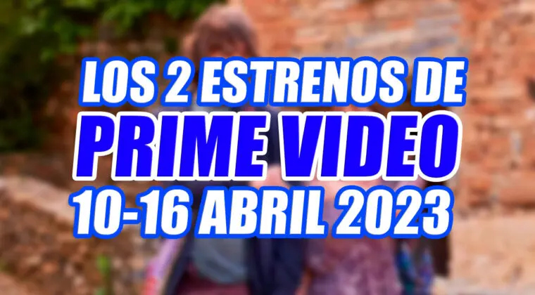 Imagen de Estos son los 2 estrenos de Prime Video esta semana (10-16 abril 2023) y cuál es el mejor