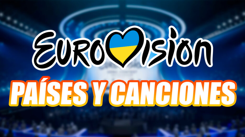 Eurovision 2023 Paises y Canciones