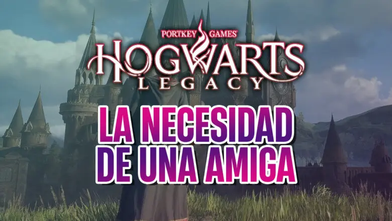 guia hogwarts legacy la necesidad de una amiga