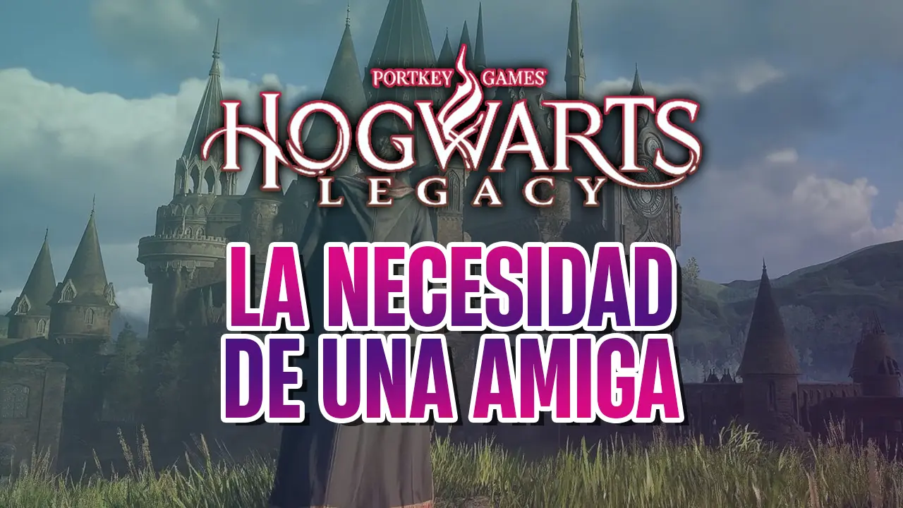 guia hogwarts legacy la necesidad de una amiga