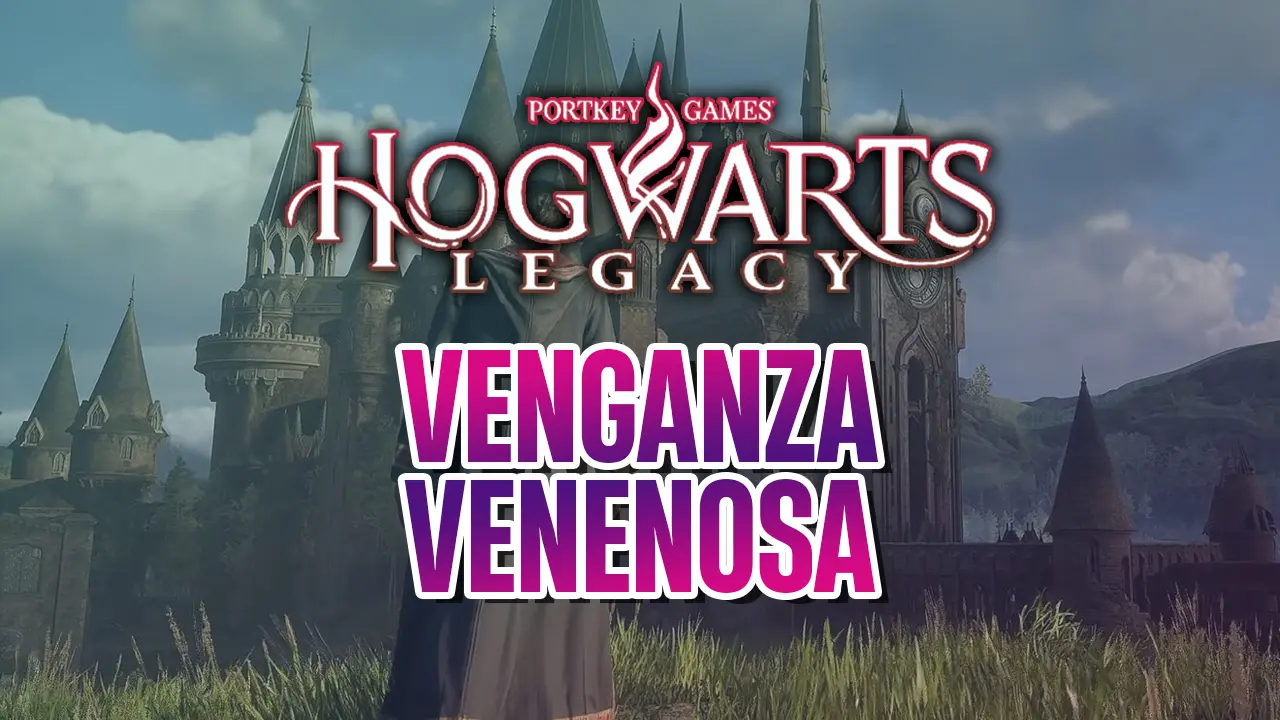 guia hogwarts legacy venganza venenosa