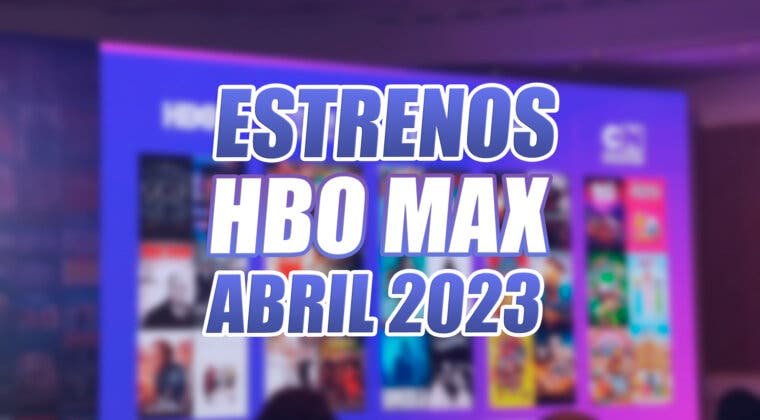 Imagen de Todos los estrenos de HBO Max en abril de 2023: fútbol, nuevas series y segundas oportunidades