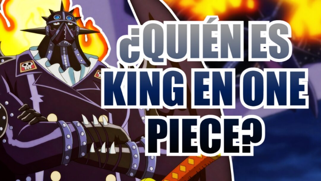 One Piece ¿Quién es King?