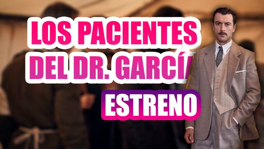 los pacientes del doctor garcía estreno
