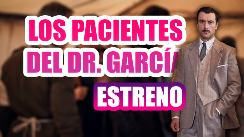 los pacientes del doctor garcía estreno