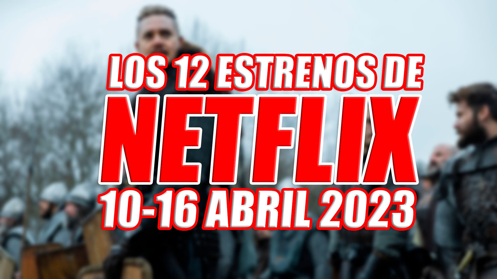 Películas y series de Netflix: Estrenos abril 2023