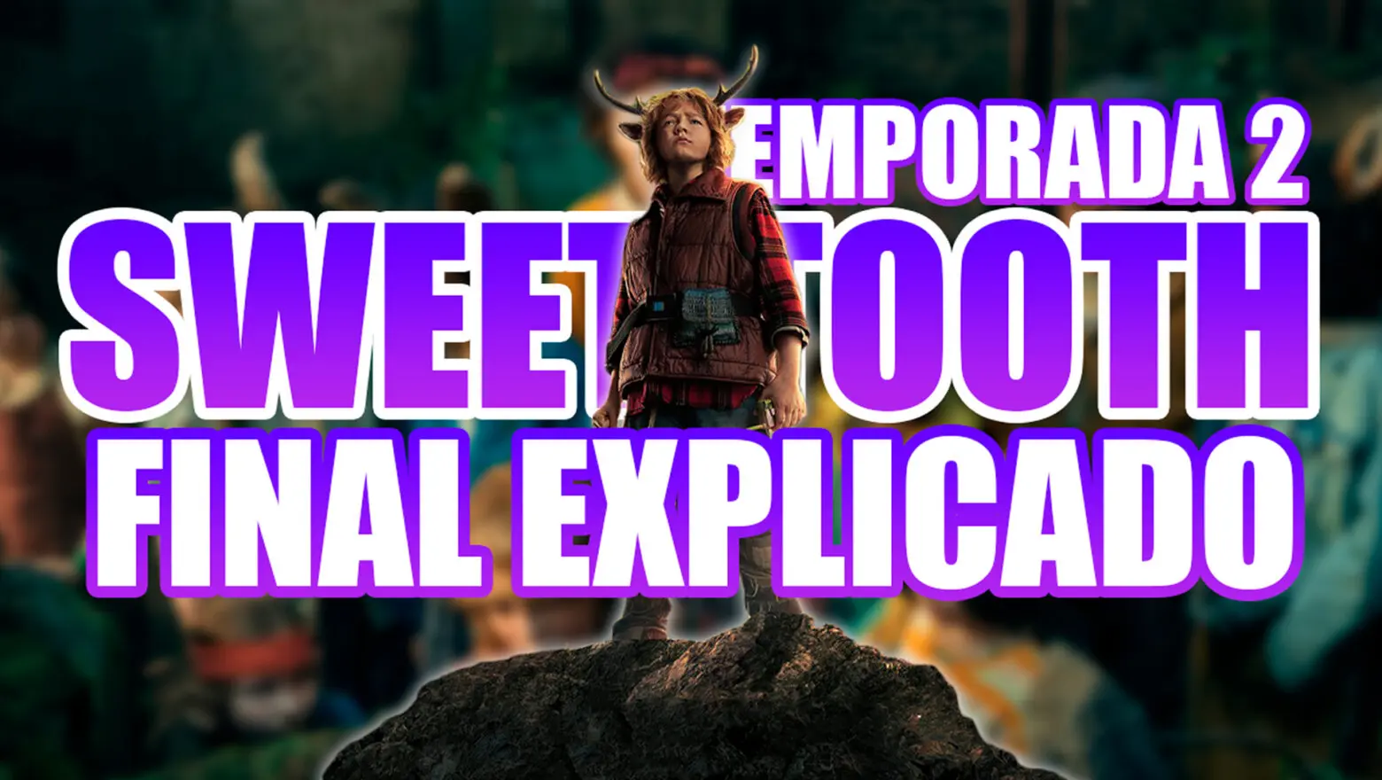 Temporada 2 Sweet Tooth Final Explicado