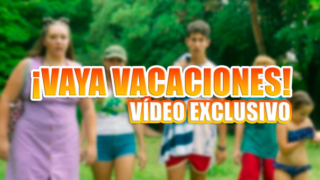 Vídeo EXCLUSIVO de ¡Vaya vacaciones!, la comedia española más esperada y para toda la familia