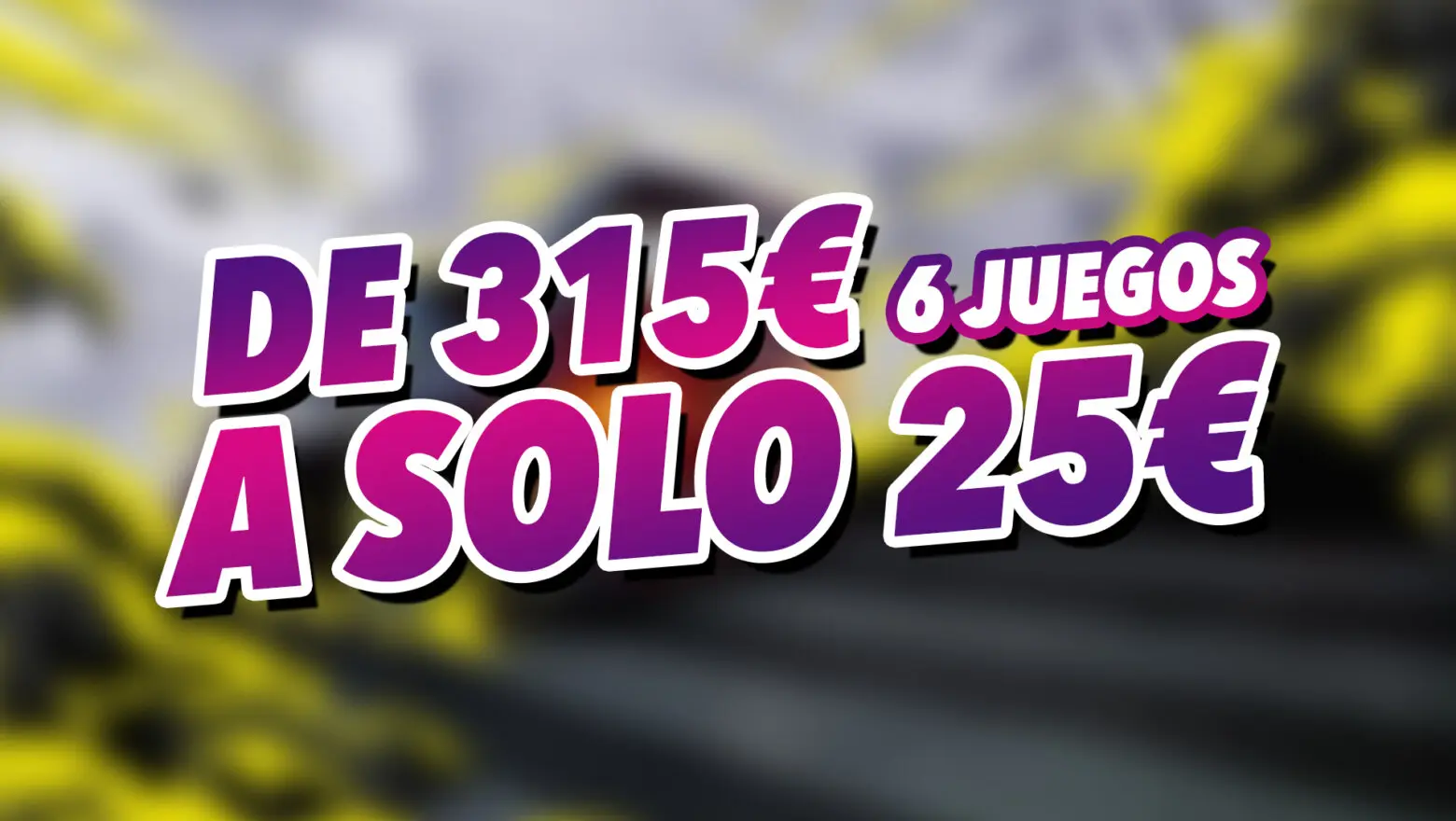 6 juegos oferta de 300 a 25€
