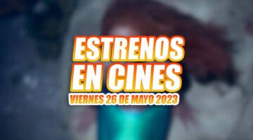 Imagen de La sirenita y otras películas que se estrenan en cines el 26 de mayo de 2023