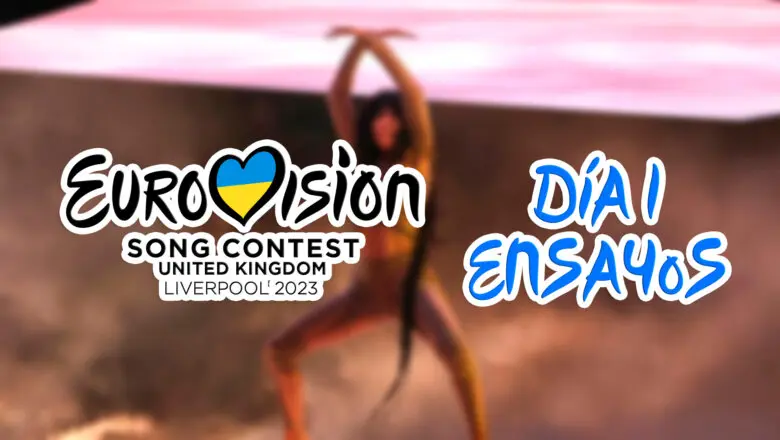 eurovision 2023 primera jornada ensayos