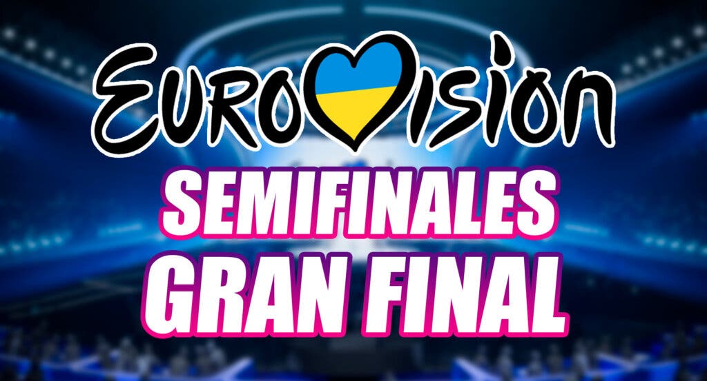 Fecha Semifinales Gran Final Eurovision