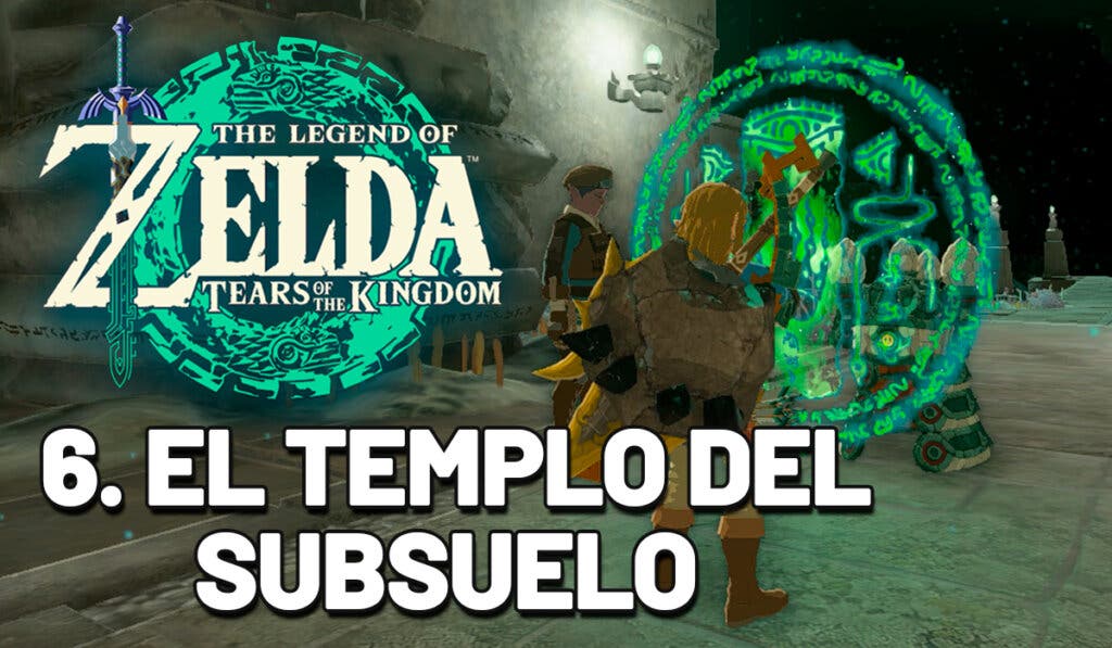 Guía historia zelda tears of the kingdom templo del subsuelo