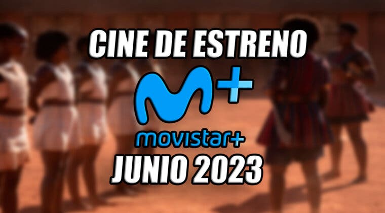 Imagen de Todo el cine de estreno que llega a Movistar+ en junio de 2023