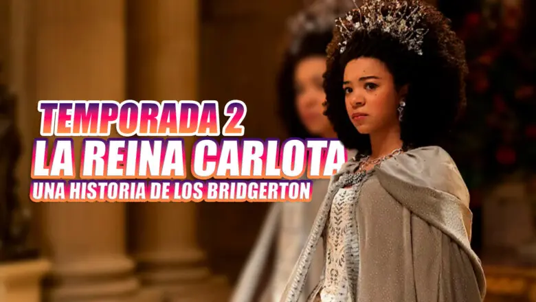 la reina carlota una historia de los bridgerton temporada 2