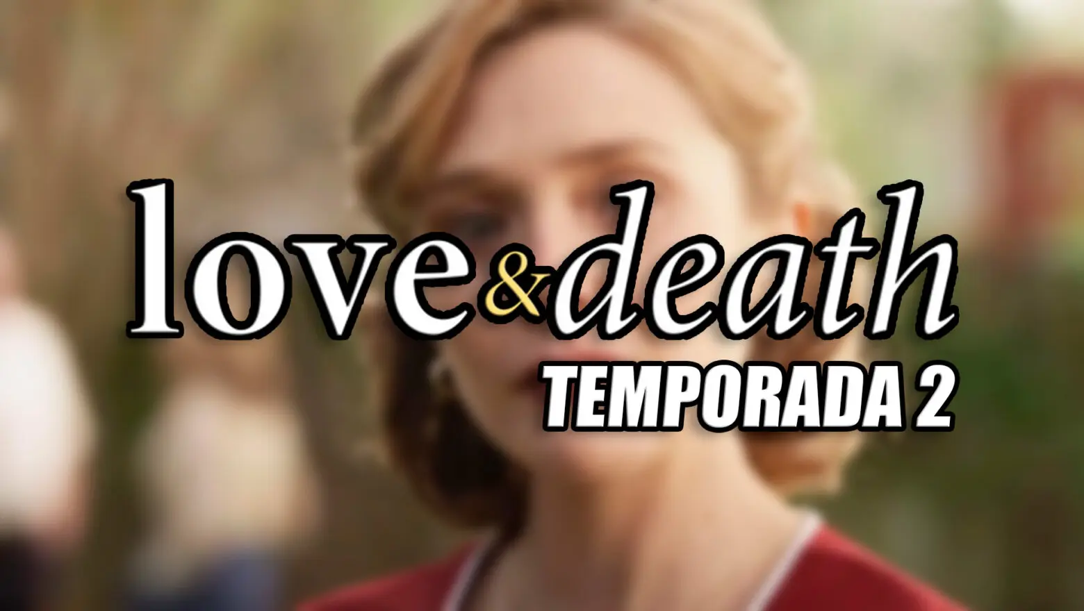 temporada 2 love and death
