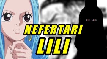 Imagen de One Piece: ¿Quién es Nefertari Lili? Esto es todo lo que se sabe sobre la antigua Reina de Arabasta